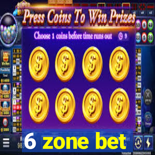 6 zone bet